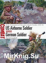 US Airborne Soldier vs German Soldier: Sicily, Normandy, and Operation Market Garden, 1943-1944  (Osprey Combat 36)
