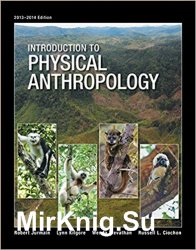 Introduction to Physical Anthropology, 2013–2014 Edition