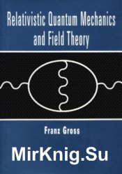 Relativistic Quantum Mechanics And Field Theory