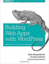 Building Web Apps with WordPress: WordPress as an Application Framework