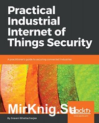Practical Industrial Internet of Things Security