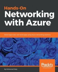 Hands-On Networking with Azure: Build large-scale, real-world apps using Azure networking solutions