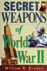 Secret Weapons of World War II Secret Weapons of World War II