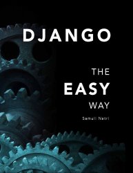 Django - The Easy Way: A step-by-step guide on building Django websites.