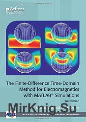 The Finite-Difference Time-Domain Method For Electromagnetics with MATLAB Simulations, 2nd Edition