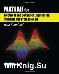 MATLAB for Electrical and Computer Engineering Students and Professionals: With Simulink