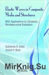 Elastic Waves in Composite Media and Structures: With Applications to Ultrasonic Nondestructive Evaluation