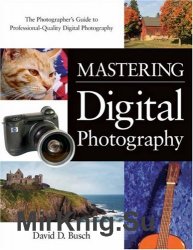 Mastering Digital Photography: The Photographers Guide to Professional-Quality Digital Photography