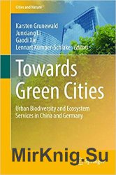 Towards Green Cities: Urban Biodiversity and Ecosystem Services in China and Germany (Cities and Nature)
