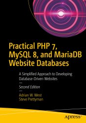Practical PHP 7, MySQL 8, and MariaDB Website Databases: A Simplified Approach to Developing Database-Driven Websites, 2nd Edition