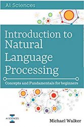 Introduction to Natural Language Processing: Concepts and Fundamentals for Beginners