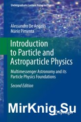 Introduction to Particle and Astroparticle Physics: Multimessenger Astronomy and its Particle Physics Foundations, Second Edition