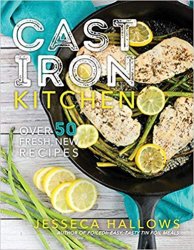 Cast Iron Kitchen: Over 50 Fresh, New Recipes