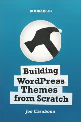 Building WordPress Themes from Scratch