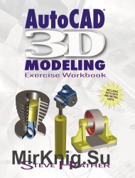 AutoCAD 3D Modeling: Exercise Workbook