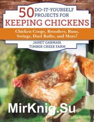 50 Do-It-Yourself Projects for Keeping Chickens