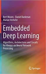 Embedded Deep Learning: Algorithms, Architectures and Circuits for Always-on Neural Network Processing