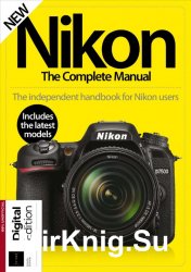 Nikon: The Complete Manual 8th Edition 2018