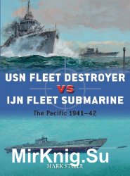USN Fleet Destroyer vs IJN Fleet Submarine: The Pacific 1941-42 (Osprey Duel 90)