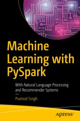 Machine Learning with PySpark: With Natural Language Processing and Recommender Systems