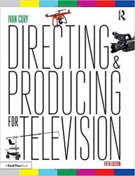 Directing and Producing for Television : A Format Approach, 5th Edition