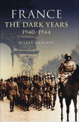 France: The Dark Years, 1940-1944