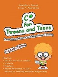 C# for Tweens and Teens (Black & White Edition): Learn Computational and Algorithmic Thinking