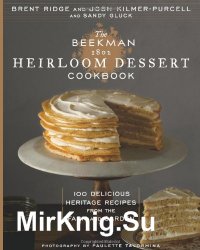 The Beekman 1802 heirloom dessert cookbook : 100 delicious heritage recipes from the farm and garden