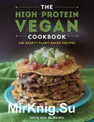 The High-Protein Vegan Cookbook: 125+ Hearty Plant-Based Recipes