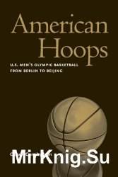 American Hoops: U.S. Men's Olympic Basketball from Berlin to Beijing