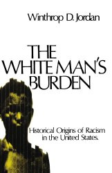 The White Man’s Burden: Historical Origins of Racism in the United States