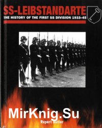 SS-Leibstandarte: The History of the First SS Division 1933-1945