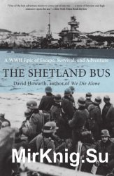Shetland Bus: A WWII Epic of Escape, Survival, and Adventure