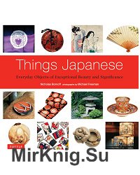 Things Japanese. Everyday Objects of Exceptional Beauty and Significance