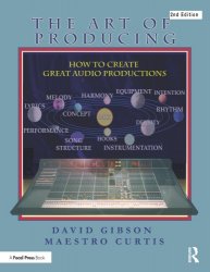 The Art of Producing : How to Create Great Audio Projects, 2nd Edition