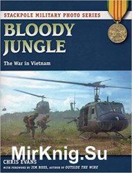 Stackpole Military Photo Series - Bloody Jungle: The War in Vietnam