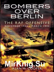Bombers Over Berlin: The RAF Offensive November 1943