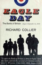 Eagle Day: the Battle of Britain, August 6-September 15 1940