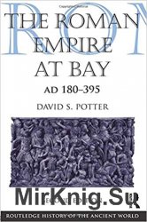 The Roman Empire at Bay, AD 180-395 (The Routledge History of the Ancient World)