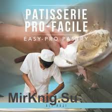 Patisserie Pro-Facile: Easy-Pro Pastry