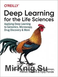 Deep Learning for the Life Sciences: Applying Deep Learning to Genomics, Microscopy, Drug Discovery, and More 1st Edition