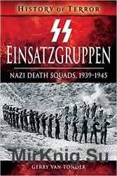 SS Einsatzgruppen: Nazi Death Squads, 1939–1945