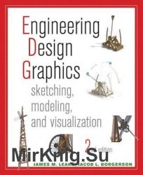 Engineering Design Graphics: Sketching, Modeling, and Visualization, Second Edition