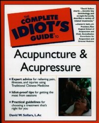 Acupuncture & Acupressure (Idiot's Guide)