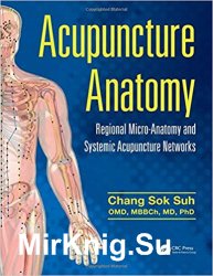 Acupuncture Anatomy: Regional Micro-Anatomy and Systemic Acupuncture Networks