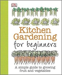 Kitchen Gardening for Beginners: A Simple Guide to Growing Fruit and Vegetables
