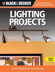 Black & Decker Lighting Projects: Current with 2011-2013 Electrical Codes