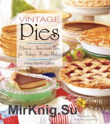 Vintage Pies: Classic American Pies for Today's Home Baker