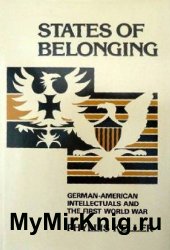 States of Belonging: German - American Intellectuals and the First World War