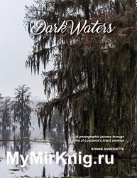 Dark Waters: A photographic journey through five of Louisiana's finest swamps